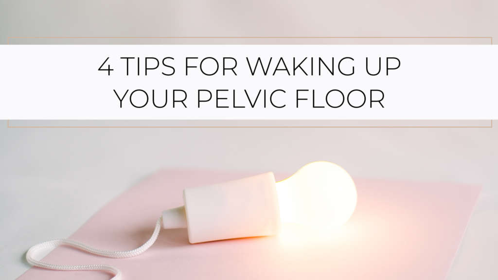 image of tips to wake up pelvic floor