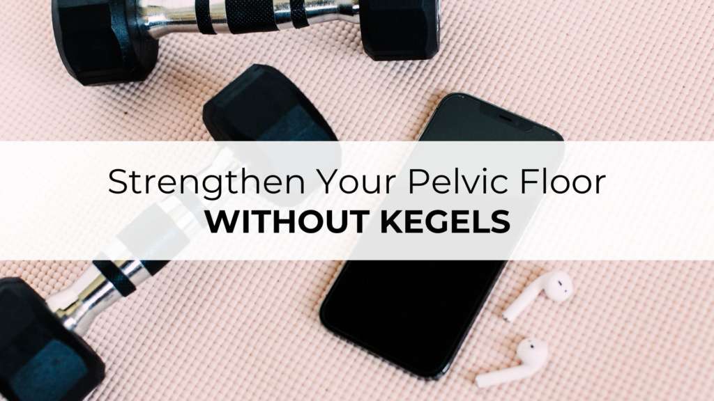 strengthen pelvic floor muscle without kegels
